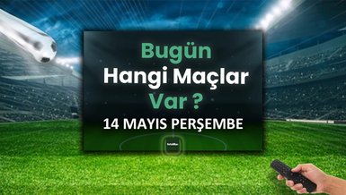 Bugünkü maçlar 15 Mayıs Cuma | Bugün kimin maçı var, hangi kanalda?